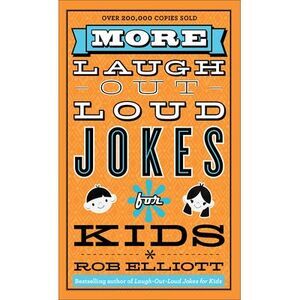 More Laugh-Out-Loud Jokes for Kids -- Rob Elliott
